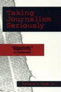 Hardcover Taking Journalism Seriously: 'Objectivity' as a Partisan Cause Book