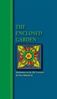 The Enclosed Garden: Meditations on the Old Testament