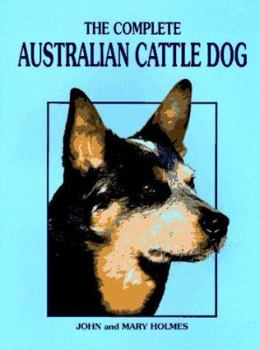 Hardcover The Complete Australian Cattle Dog Book