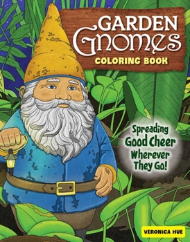 Paperback Garden Gnomes Coloring Book: Spreading Good Cheer Wherever They Go! Book