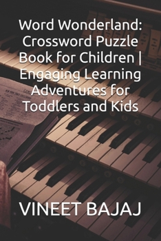 Word Wonderland: Crossword Puzzle Book for Children Engaging Learning Adventures for Toddlers and Kids