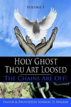 Paperback Holy Ghost Thou Art Loosed: The Chains Are Off! Volume 1 Book