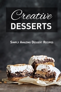 Paperback Creative Desserts: Simply Amazing Dessert Recipes Book