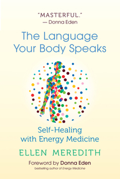 Paperback The Language Your Body Speaks: Self-Healing with Energy Medicine Book