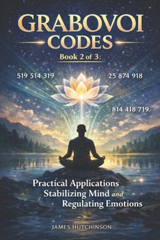 Grabovoi Codes — Book 2 of 3: Practical Applications Stabilizing Mind and Regulating Emotions