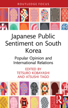 Paperback Japanese Public Sentiment on South Korea: Popular Opinion and International Relations Book