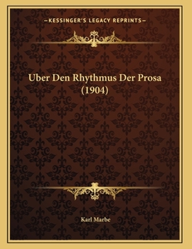 Paperback Uber Den Rhythmus Der Prosa (1904) [German] Book