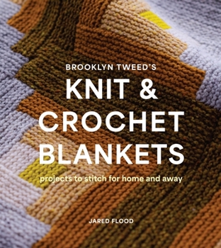 Paperback Brooklyn Tweed's Knit and Crochet Blankets: Projects to Stitch for Home and Away Book