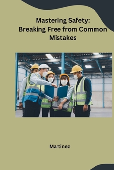Mastering Safety: Breaking Free from Common Mistakes B0CNDC3PT2 Book Cover