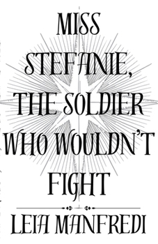 Paperback Miss Stefanie, the Soldier Who Wouldn't Fight Book