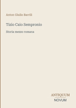 Tizio Caio Sempronio: Storia mezzo romana (Italian Edition)