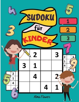 Sudoku für Kinder: Ein unterhaltsames Logikspiel für Kinder ab 6 Jahren / ein lustiges und lehrreiches Spiel/370 Rätsel