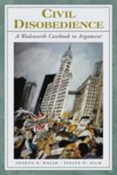 Paperback Civil Disobedience: A Wadsworth Casebook in Argument (with Infotrac) [With Infotrac] Book