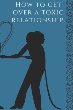Paperback How to get over a toxic relationship, A self-help book by: Gerges Zakka Book