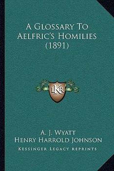 Paperback A Glossary To Aelfric's Homilies (1891) Book