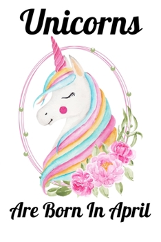 Unicorns Are Born In April: Happy Unicorn Birthday