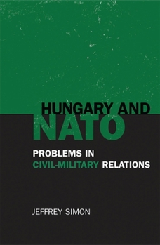 Paperback Hungary and NATO: Problems in Civil-Military Relations Book