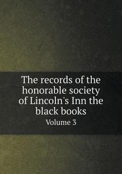 Paperback The records of the honorable society of Lincoln's Inn the black books Volume 3 Book