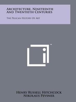 Architecture: Nineteenth and Twentieth Centuries (Hist of Art) - Book  of the Pelican History of Art
