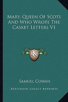 Paperback Mary, Queen Of Scots And Who Wrote The Casket Letters V1 Book