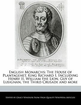 Paperback English Monarchs: The House of Plantagenet, King Richard I, Including Henry II, William the Lion, Guy of Lusignan, the Third Crusade and Book