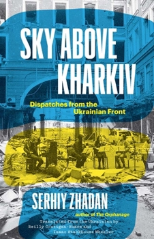 Hardcover Sky Above Kharkiv: Dispatches from the Ukrainian Front Book