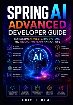 Paperback Spring AI Advanced Developer Guide: Engineering AI Agents, RAG Systems, and Production-Ready Applications Book