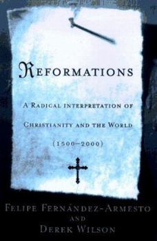 Hardcover Reformations: A Radical Interpretation of Christianity and the World, 1500-2000 Book