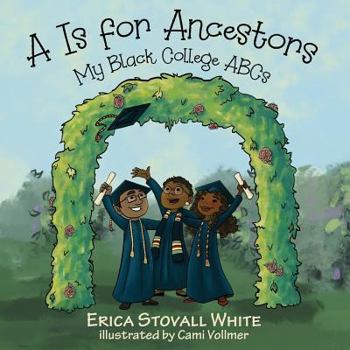 Paperback A Is for Ancestors: My Black College ABCs Book