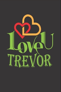 Paperback I Love You Trevor: Fill In The Blank Book To Show Love And Appreciation To Trevor For Trevor's Birthday Or Valentine's Day To Write Reaso Book