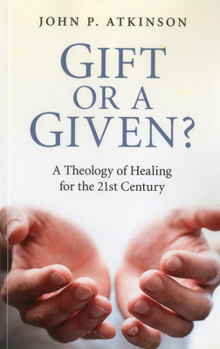 Paperback Gift or a Given?: A Theology of Healing for the Twenty-First Century Book