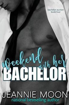 Weekend with Her Bachelor - Book #4 of the Bachelor Auction Returns