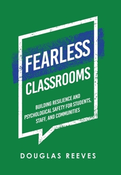 Hardcover Fearless Classrooms: Building Resilience and Psychological Safety for Students, Staff, and Communities Book