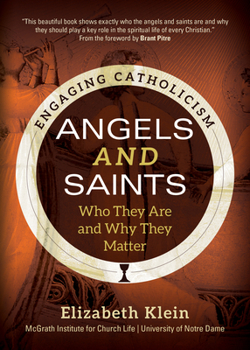 Paperback Angels and Saints: Who They Are and Why They Matter Book