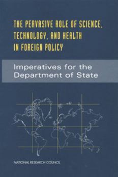 Pervasive Role of Science, Technology & Health in Foreign Policy: Imperatives for the Department of State (Compass Series (Washington, D.C.).)