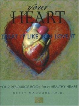 Paperback Your Heart: Treat It Like You Love It: Your Resource Book for a Healthy Heart Book