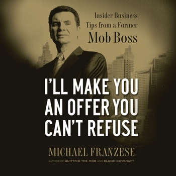 Audio CD I'll Make You an Offer You Can't Refuse: Insider Business Tips from a Former Mob Boss (Nelsonfree) Book