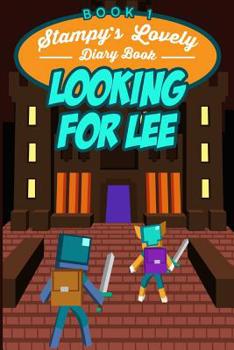 Stampy's Lovely Diary Book: Looking for Lee (a Picture Book): (Black/White)Stampylongnose, Minecraft Youtuber Books, Iballisicsquid Story Book for Kids (Unofficial)