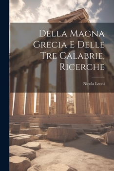 Paperback Della Magna Grecia E Delle Tre Calabrie, Ricerche [Italian] Book