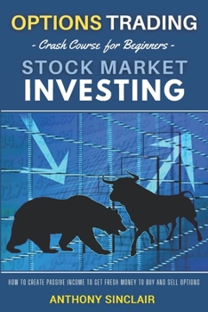 OPTIONS TRADING crash couse for beginners STOCK MARKET INVESTING: How to create Passive Income to get fresh money to buy and sell Options