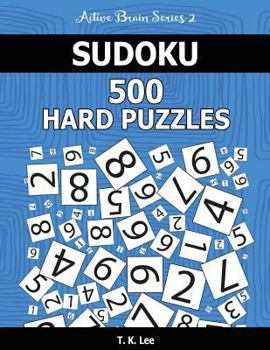 Paperback Sudoku 500 Hard Puzzles: Keep Your Brain Active For Hours. An Active Brain Series 2 Book