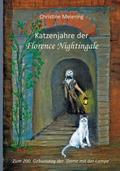Paperback Katzenjahre der Florence Nightingale: Zum 200. Geburtstag der´Dame mit der Lampe` [German] Book