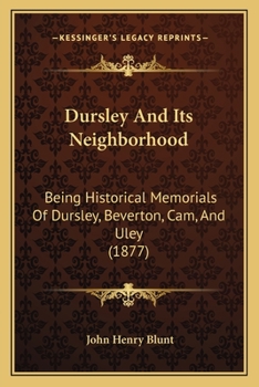 Paperback Dursley And Its Neighborhood: Being Historical Memorials Of Dursley, Beverton, Cam, And Uley (1877) Book