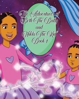 Paperback The Adventures of Beth the Baby and Nikki the Kid Book One Book