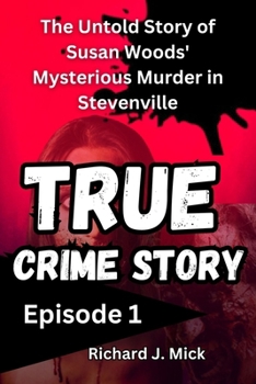 TRUE CRIME STORY: The Untold Story of Susan Woods' Mysterious Murder in Stevenville episode 1