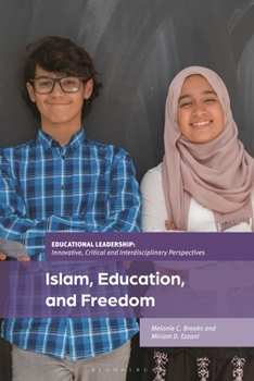 Islam, Education, and Freedom: An Uncommon Perspective on Leadership (Educational Leadership: Innovative, Critical and Interdisciplinary Perspectives)