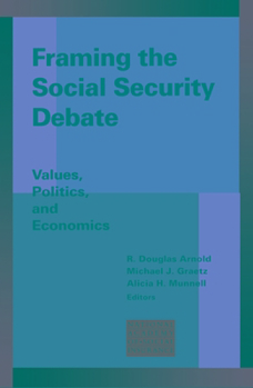 Paperback Framing the Social Security Debate: Values, Politics, and Economics Book