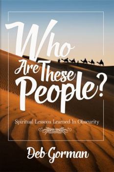 Paperback Who Are These People?: Spiritual Lessons Learned in Obscurity Book