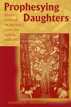 Paperback Prophesying Daughters: Black Women Preachers and the Word, 1823-1913 Book