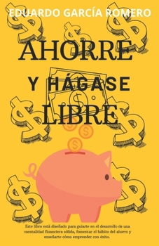 Paperback Ahorre y Hágase Libre [Spanish] Book